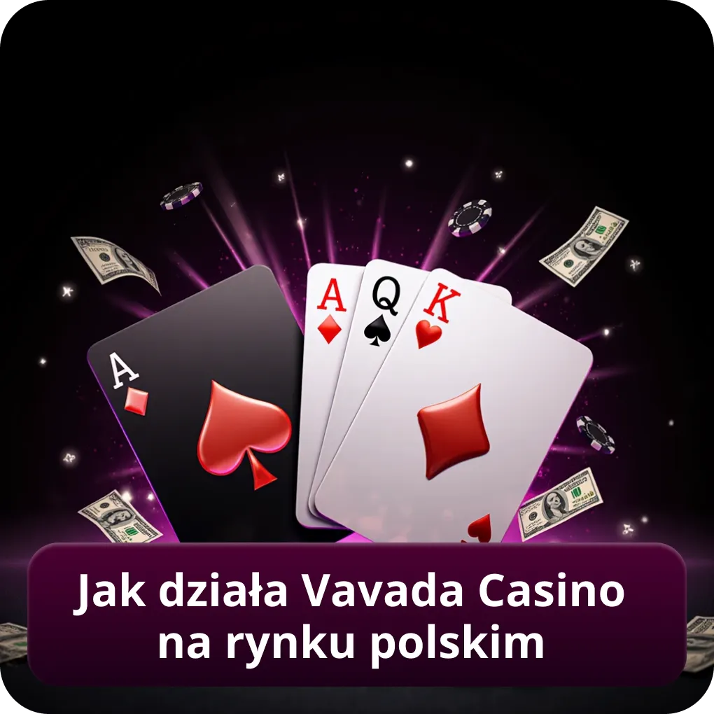 Jak działa Vavada Casino na rynku polskim